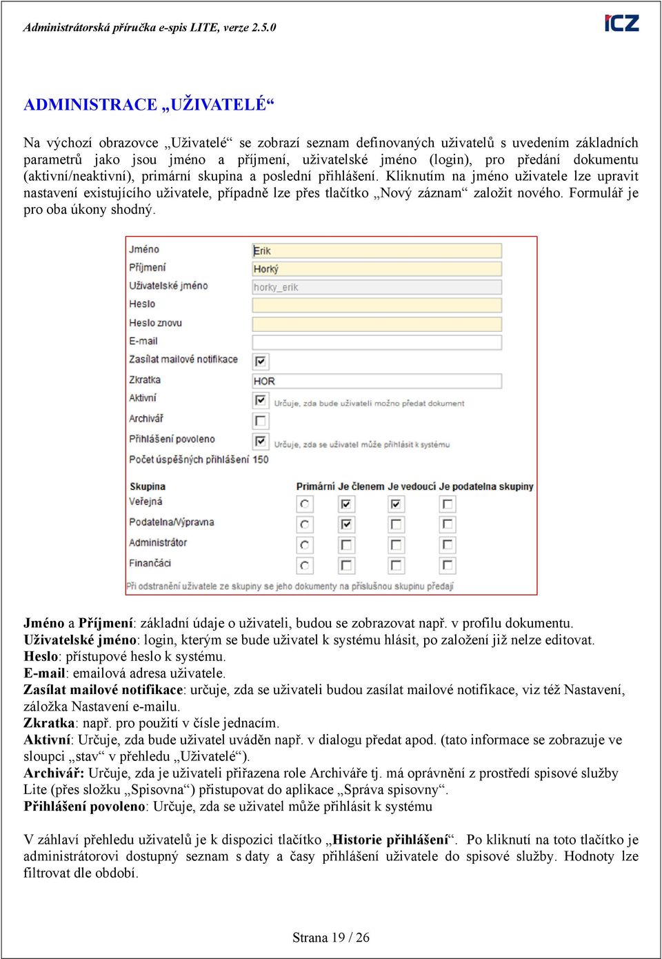 Formulář je pro oba úkony shodný. Jméno a Příjmení: základní údaje o uživateli, budou se zobrazovat např. v profilu dokumentu.