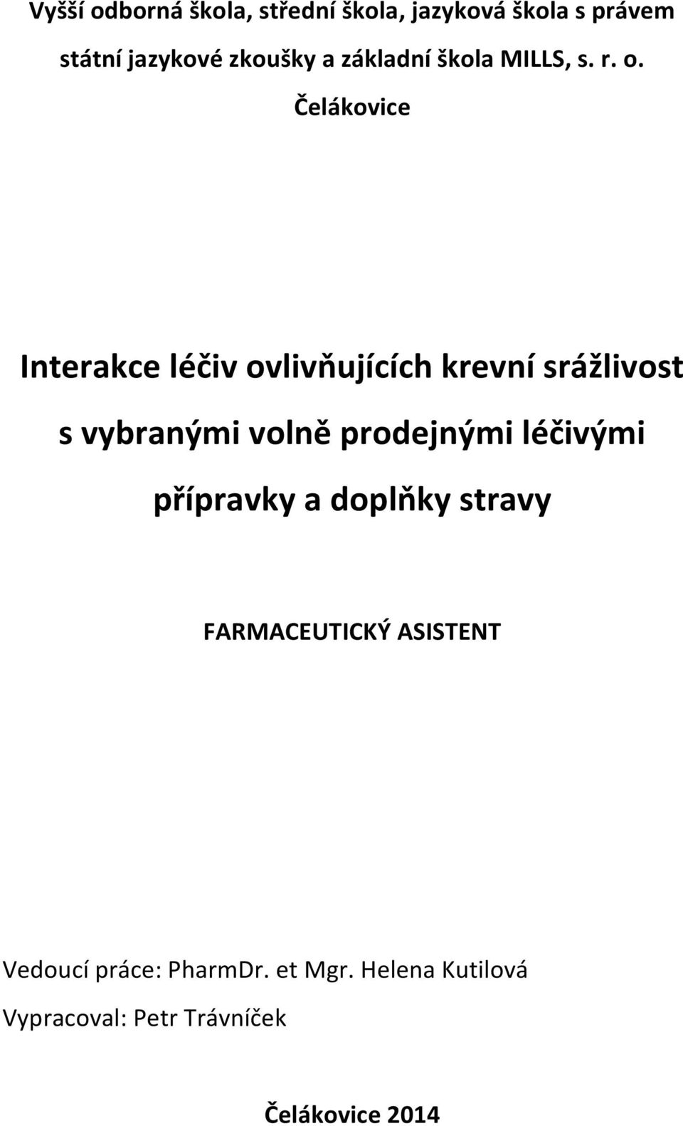 Čelákovice Interakce léčiv ovlivňujících krevní srážlivost s vybranými volně prodejnými