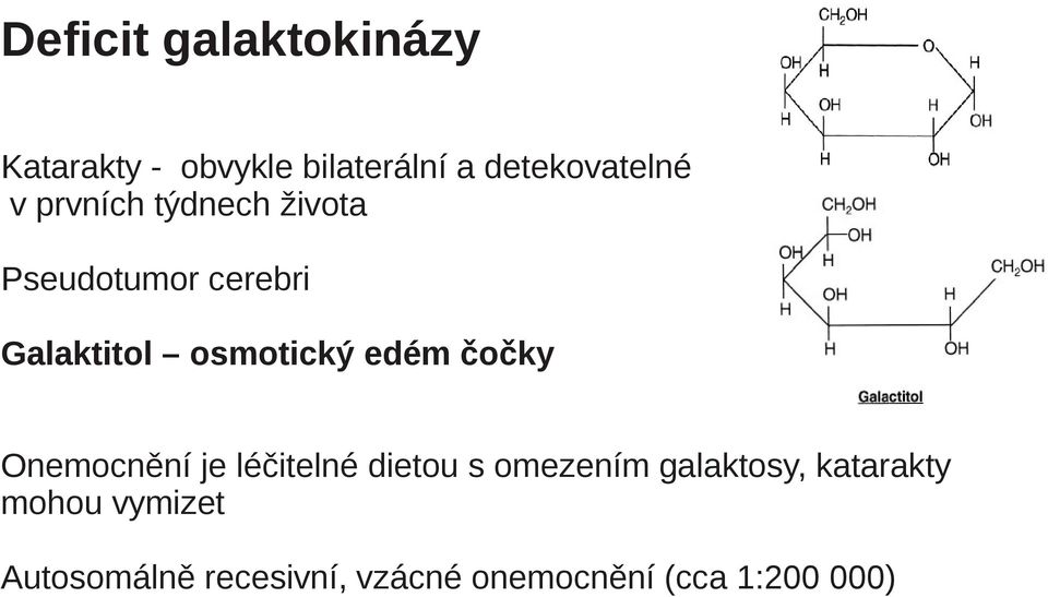 edém čočky Onemocnění je léčitelné dietou s omezením galaktosy,