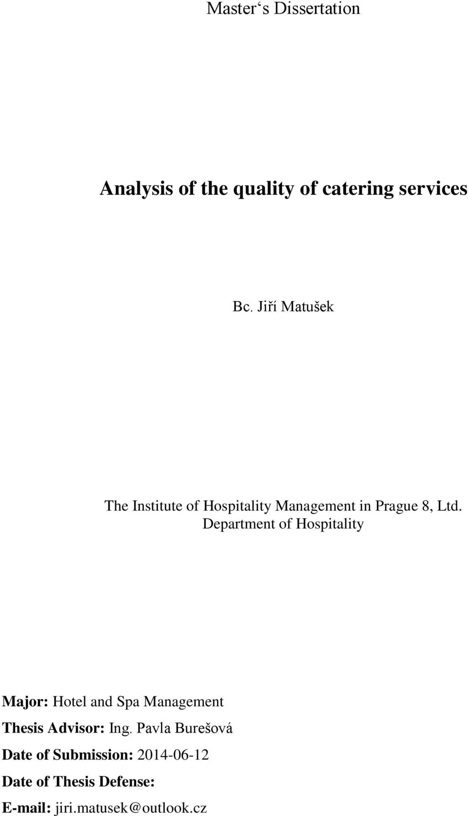 Department of Hospitality Major: Hotel and Spa Management Thesis Advisor: Ing.