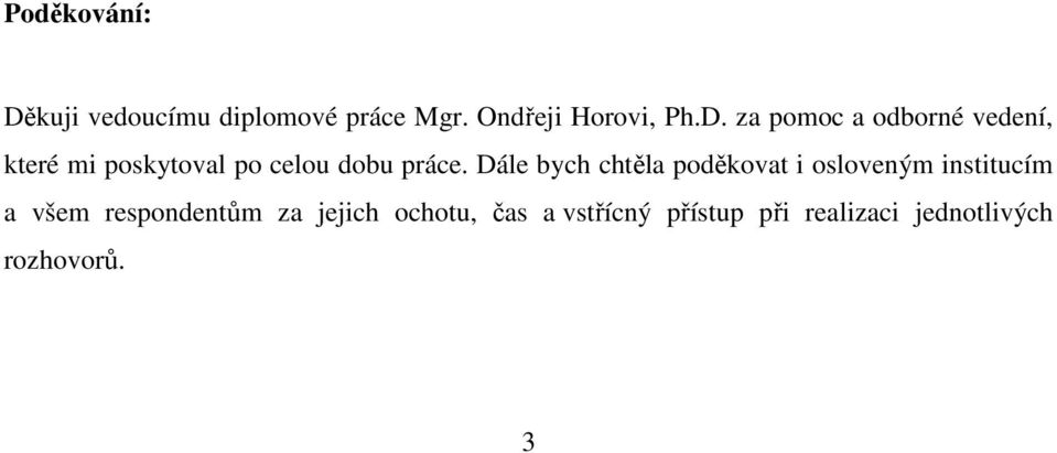 za pomoc a odborné vedení, které mi poskytoval po celou dobu práce.