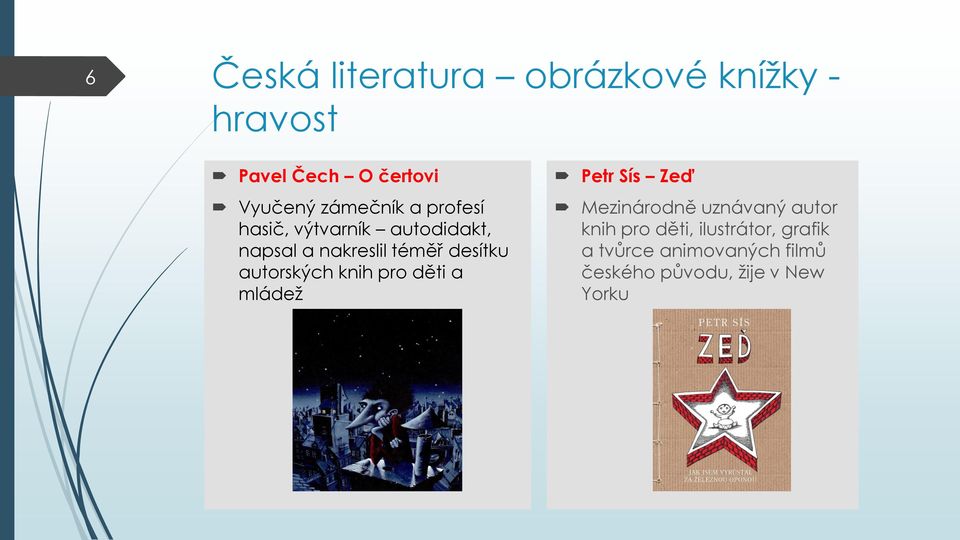 autorských knih pro děti a mládež Petr Sís Zeď Mezinárodně uznávaný autor knih