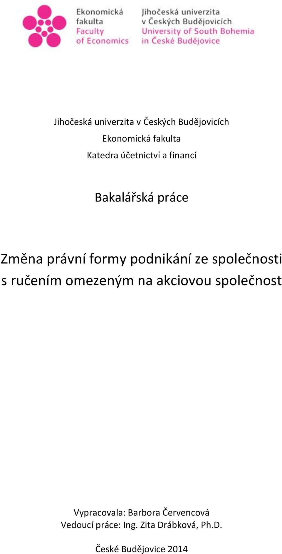 společnosti s ručením omezeným na akciovou společnost Vypracovala: