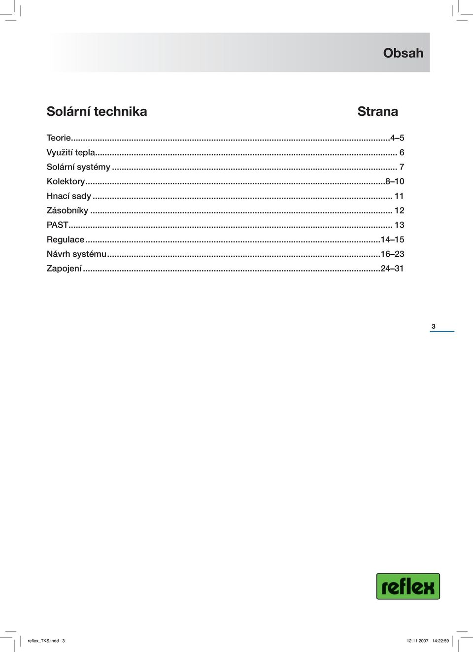 .. 11 Zásobníky... 12 PAST... 13 Regulace.