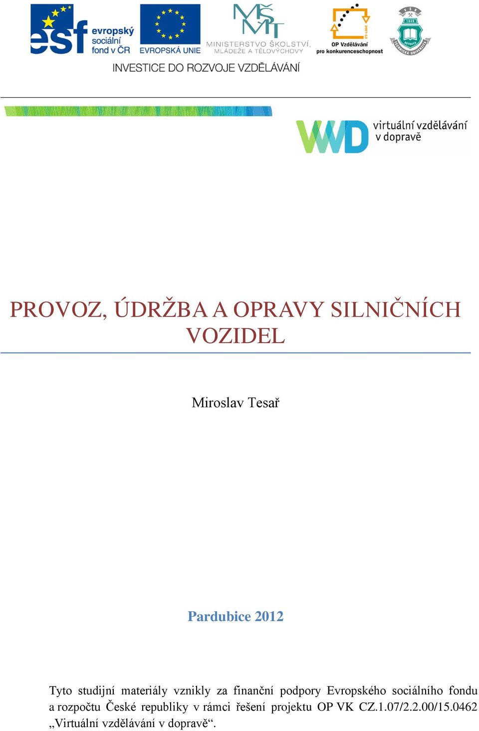 podpory Evropského sociálního fondu a rozpočtu České republiky v