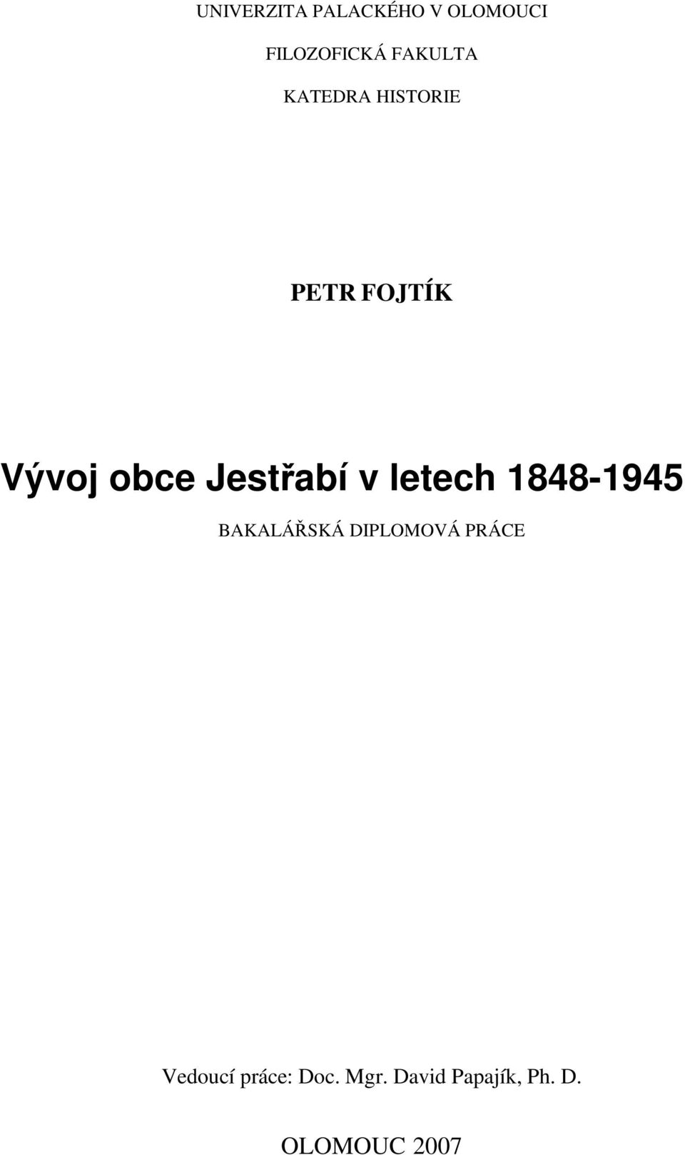 letech 1848-1945 BAKALÁŘSKÁ DIPLOMOVÁ PRÁCE Vedoucí