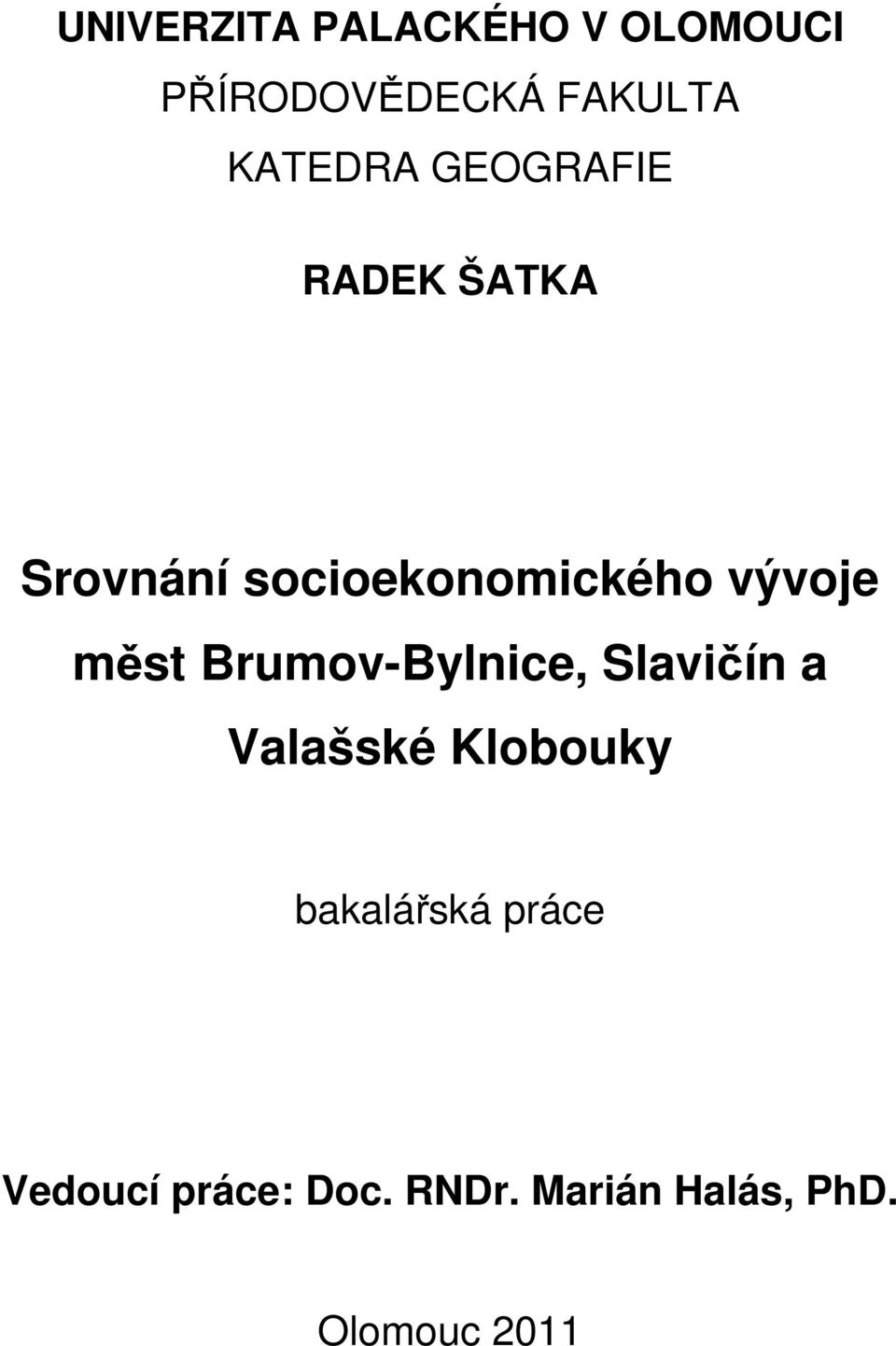 vývoje měst Brumov-Bylnice, Slavičín a Valašské Klobouky