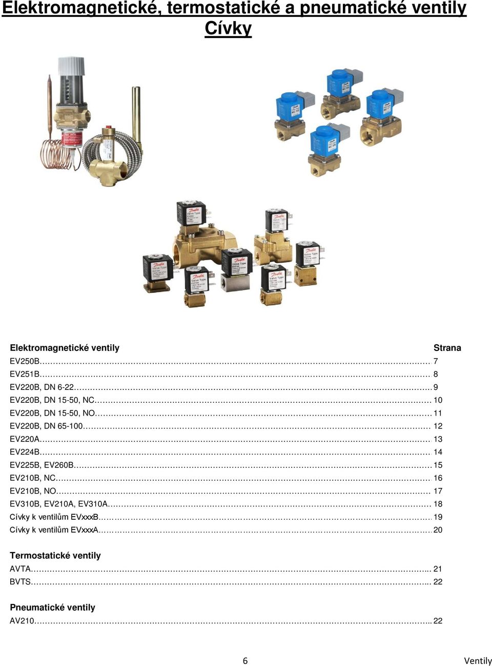 EV224B 14 EV225B, EV260B 15 EV210B, NC 16 EV210B, NO 17 EV310B, EV210A, EV310A 18 Cívky k ventilům EVxxxB