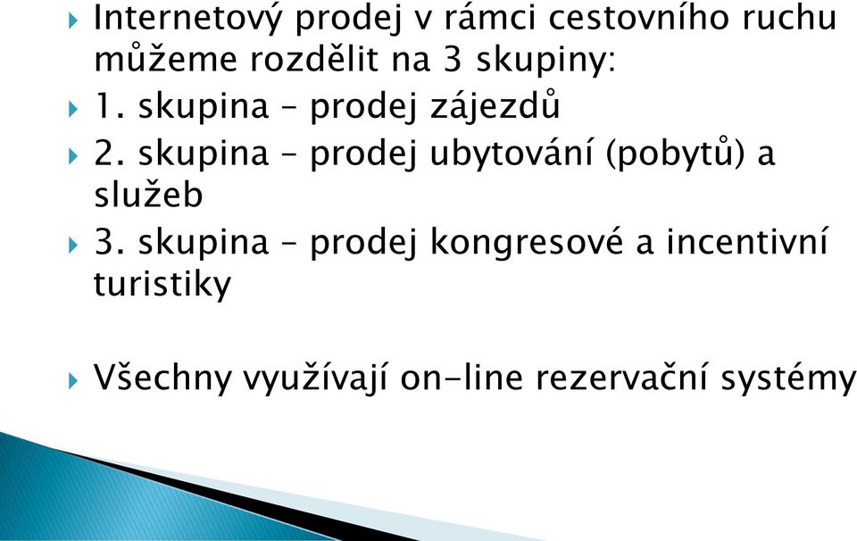 skupina prodej ubytování (pobytů) a služeb 3.