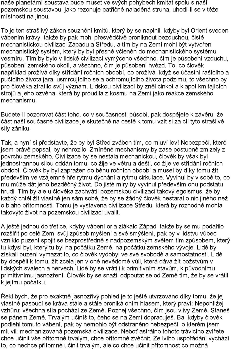 Středu, a tím by na Zemi mohl být vytvořen mechanistický systém, který by byl přesně včleněn do mechanistického systému vesmíru.