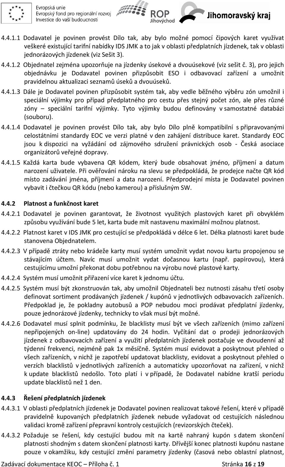 jízdenek (viz Sešit 3). 2 Objednatel zejména upozorňuje na jízdenky úsekové a dvouúsekové (viz sešit č.