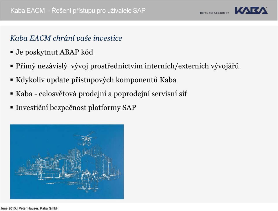 interních/externích vývojářů Kdykoliv update přístupových komponentů Kaba