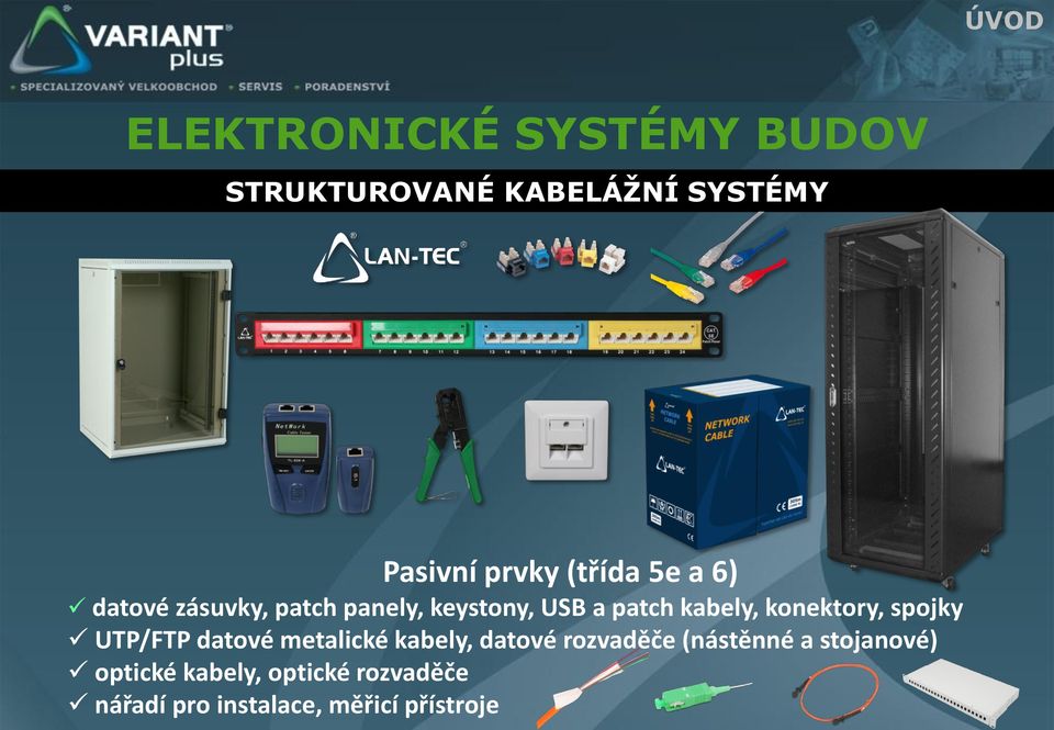 konektory, spojky UTP/FTP datové metalické kabely, datové rozvaděče (nástěnné