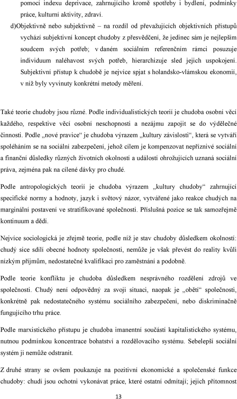 referenčním rámci posuzuje individuum naléhavost svých potřeb, hierarchizuje sled jejich uspokojení.