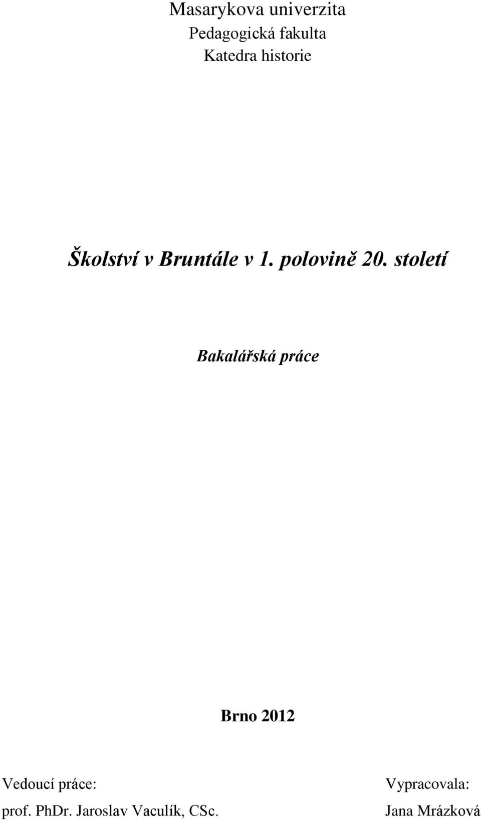 století Bakalářská práce Brno 2012 Vedoucí práce: