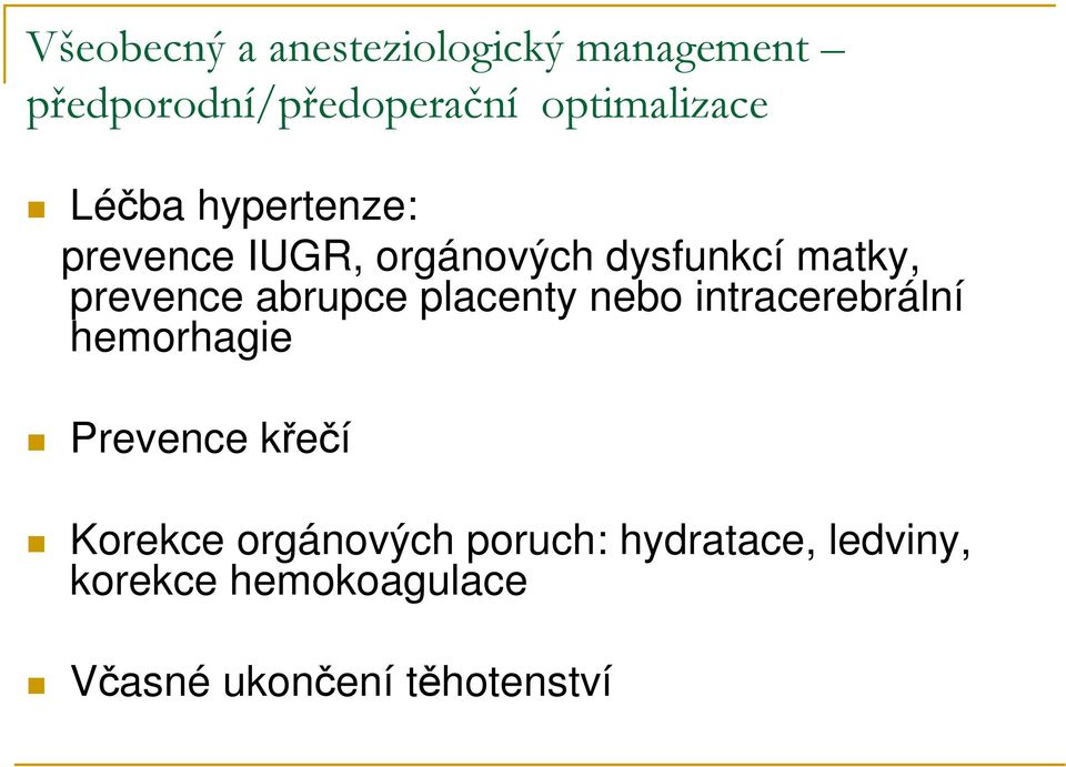 prevence abrupce placenty nebo intracerebrální hemorhagie Prevence křečí