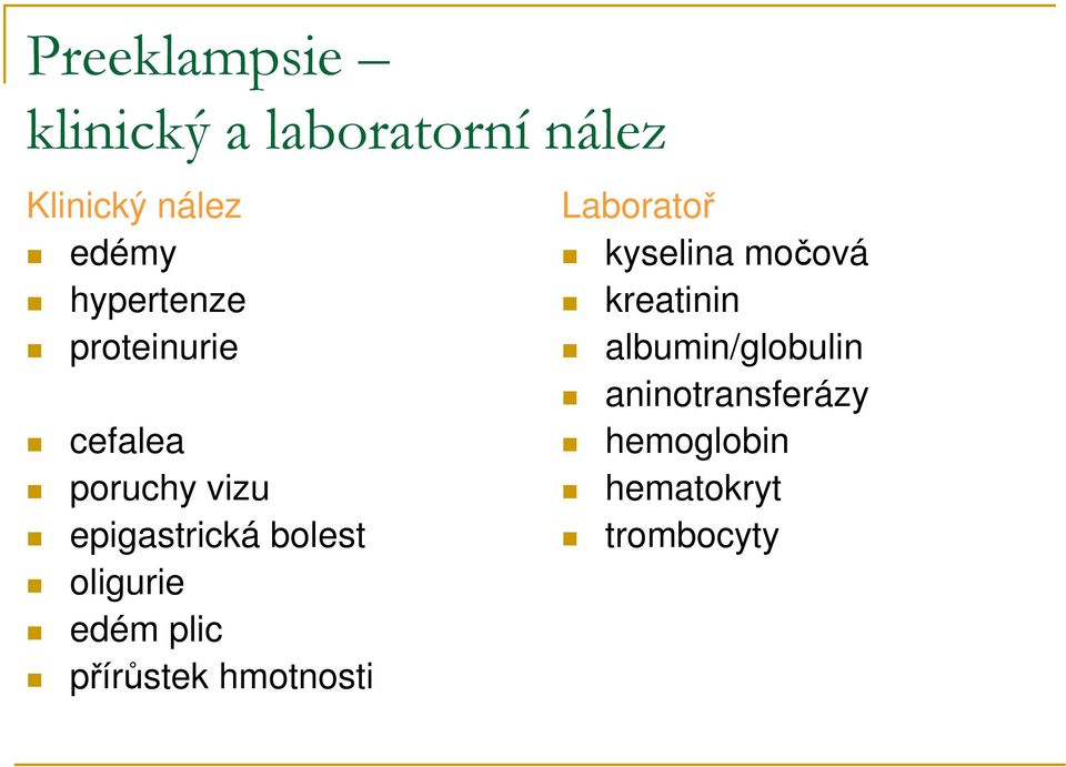 oligurie edém plic přírůstek hmotnosti Laboratoř kyselina močová