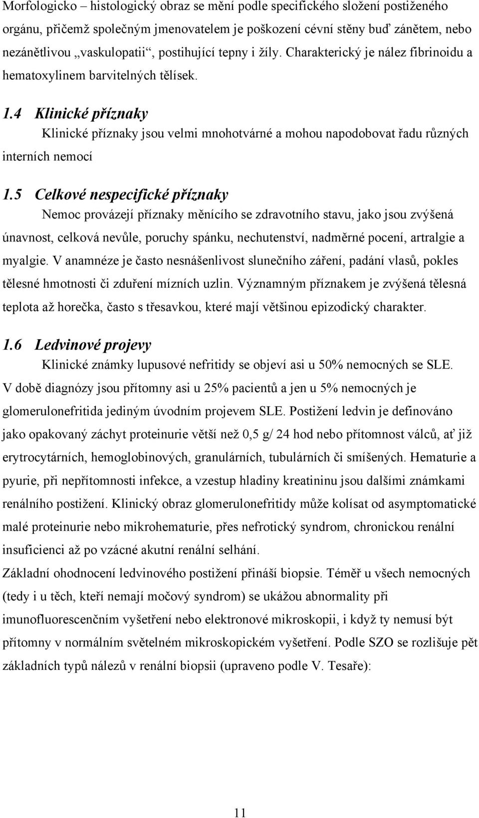 4 Klinické příznaky Klinické příznaky jsou velmi mnohotvárné a mohou napodobovat řadu různých interních nemocí 1.