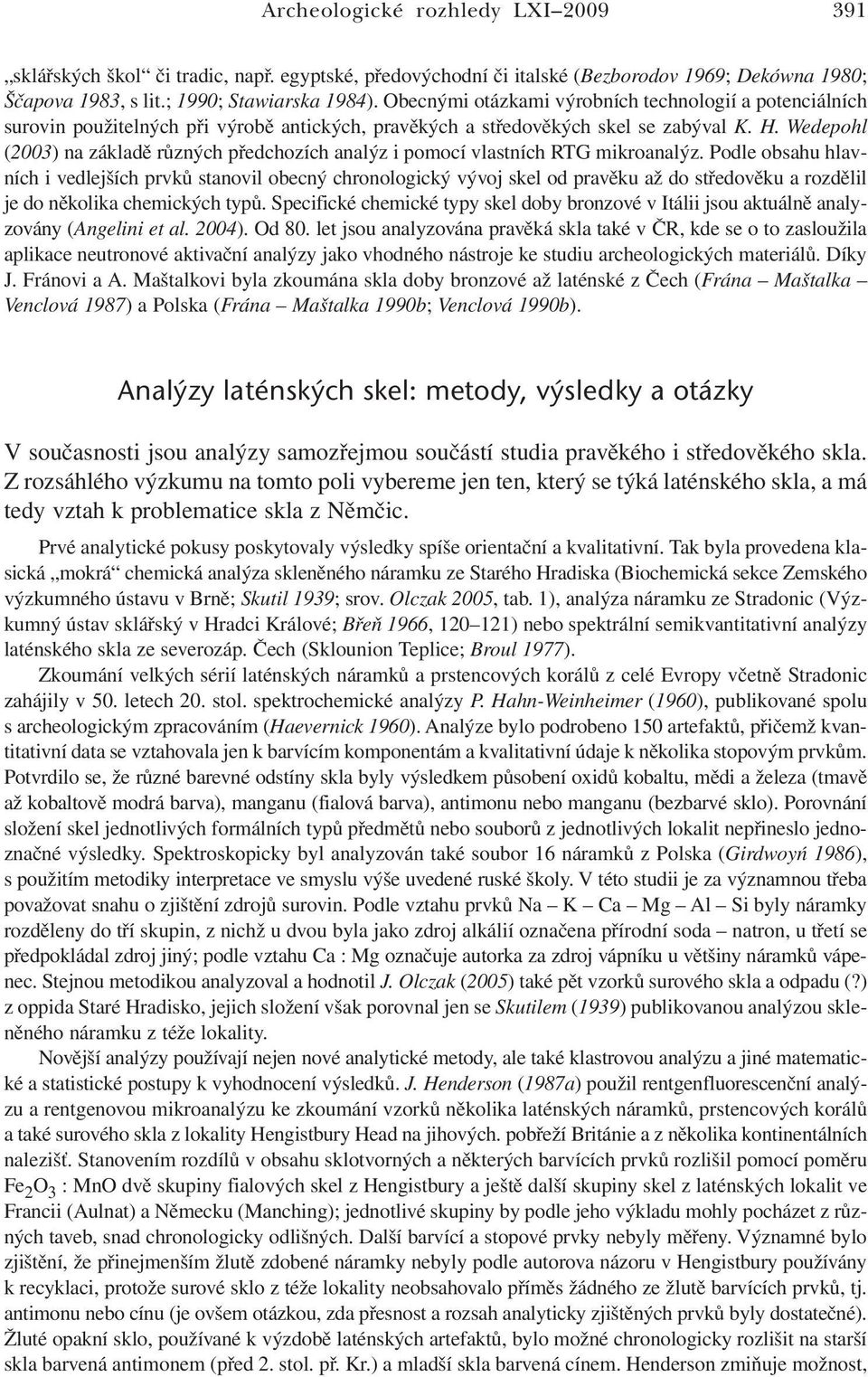 Wedepohl (2003) na základě různých předchozích analýz i pomocí vlastních RTG mikroanalýz.