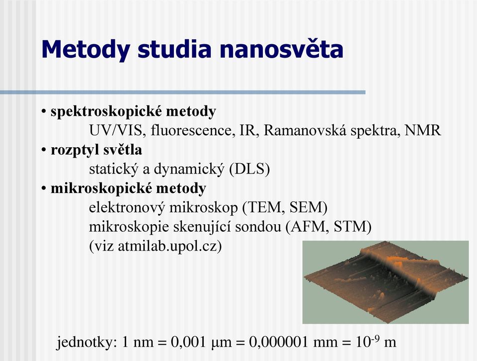 mikroskopické metody elektronový mikroskop (TEM, SEM) mikroskopie skenující