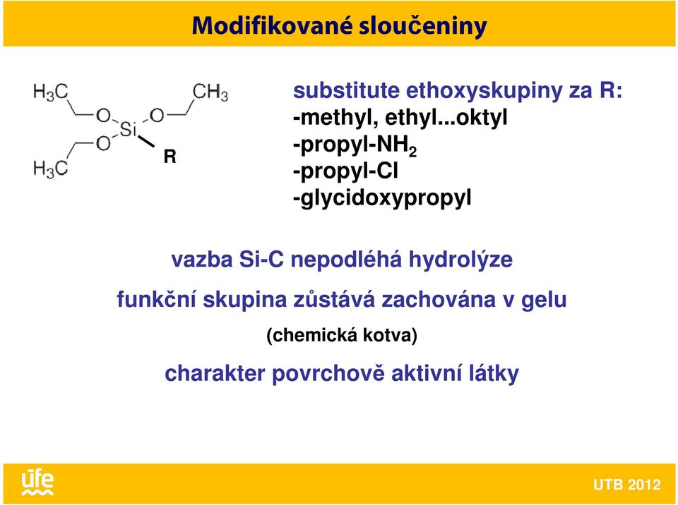 ..oktyl -propyl-nh 2 -propyl-cl -glycidoxypropyl vazba Si-C