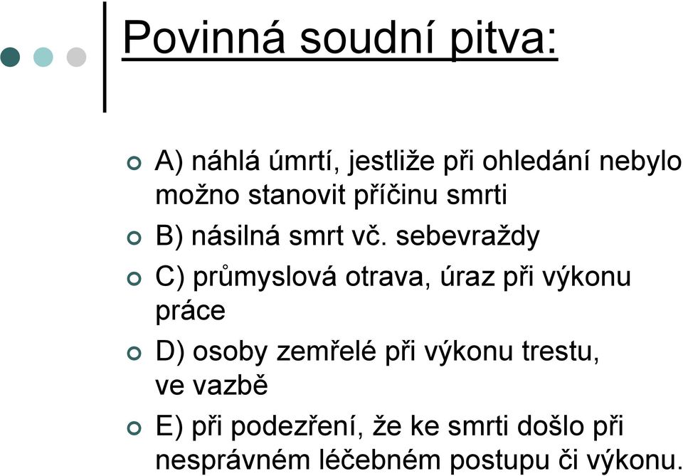 sebevraždy C) průmyslová otrava, úraz při výkonu práce D) osoby zemřelé