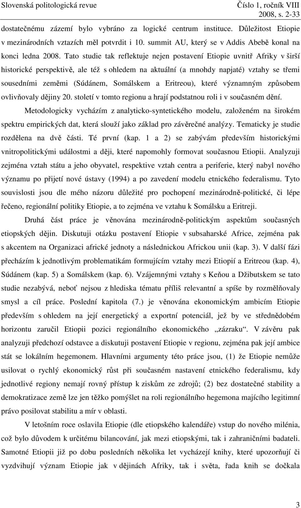 a Eritreou), které významným způsobem ovlivňovaly dějiny 20. století v tomto regionu a hrají podstatnou roli i v současném dění.