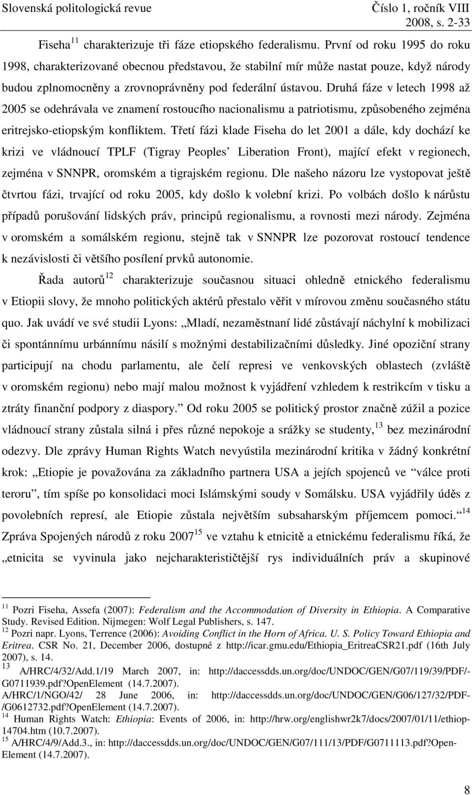 Druhá fáze v letech 1998 až 2005 se odehrávala ve znamení rostoucího nacionalismu a patriotismu, způsobeného zejména eritrejsko-etiopským konfliktem.