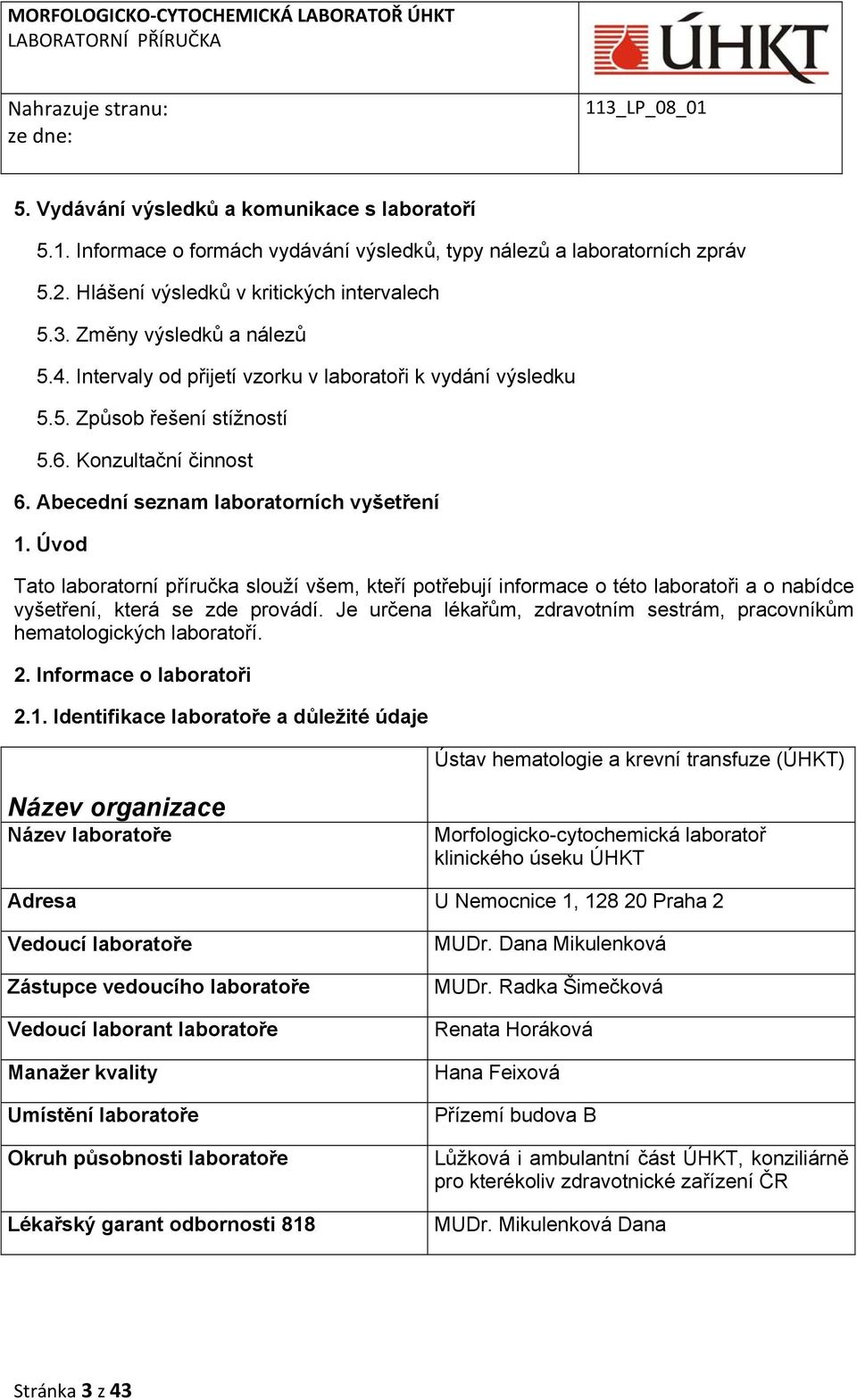 Úvod Tato laboratorní příručka slouží všem, kteří potřebují informace o této laboratoři a o nabídce vyšetření, která se zde provádí.