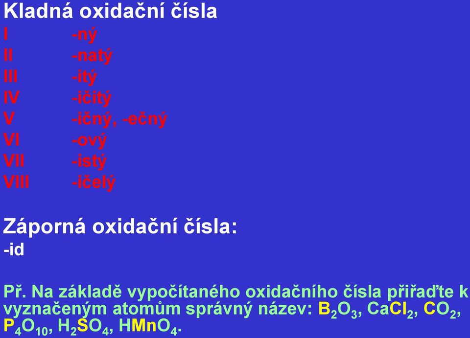 Př. Na základě vypočítaného oxidačního čísla přiřaďte k vyznačeným