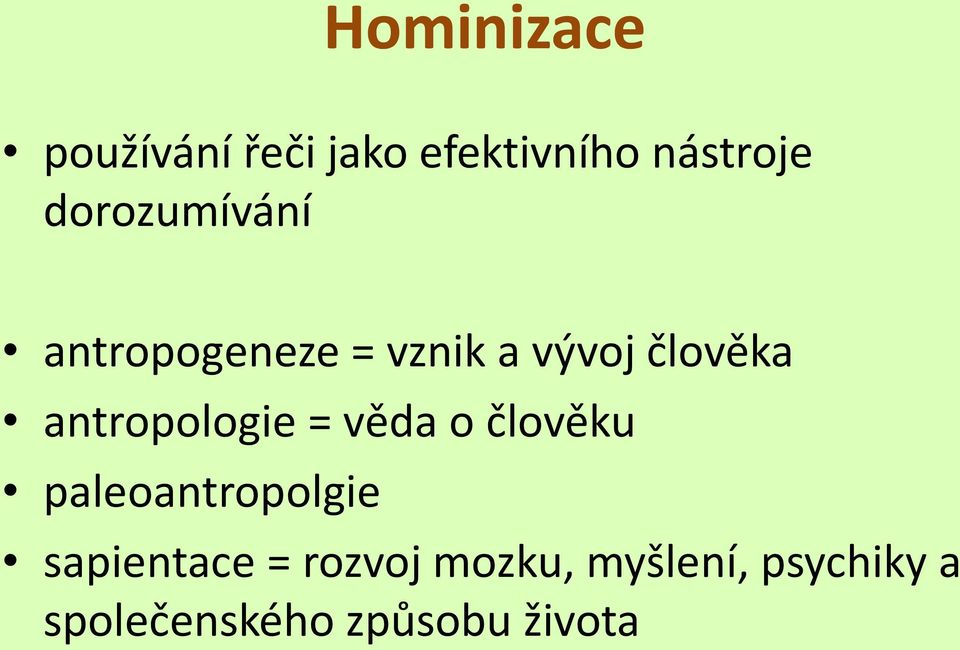 antropologie = věda o člověku paleoantropolgie