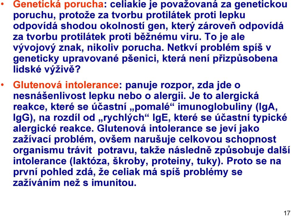 Glutenová intolerance: panuje rozpor, zda jde o nesnášenlivost lepku nebo o alergii.