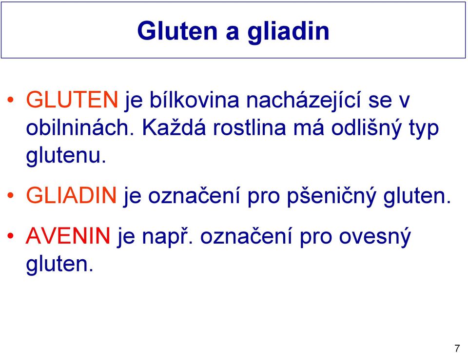 Každá rostlina má odlišný typ glutenu.