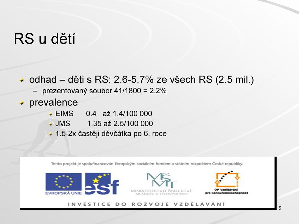 ) prezentovaný soubor 41/1800 = 2.2%! prevalence!