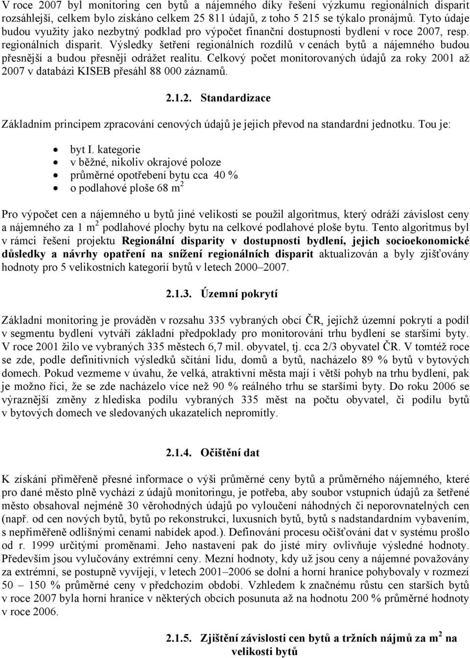 Výsledky šetření regionálních rozdílů v cenách bytů a nájemného budou přesnější a budou přesněji odrážet realitu.