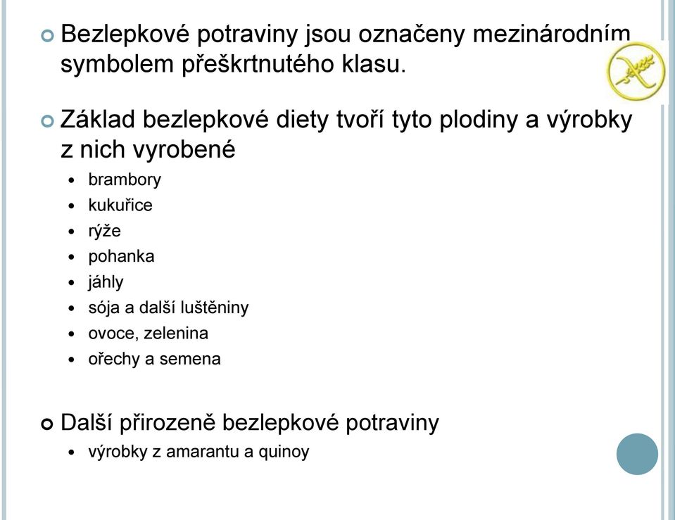 Základ bezlepkové diety tvoří tyto plodiny a výrobky z nich vyrobené