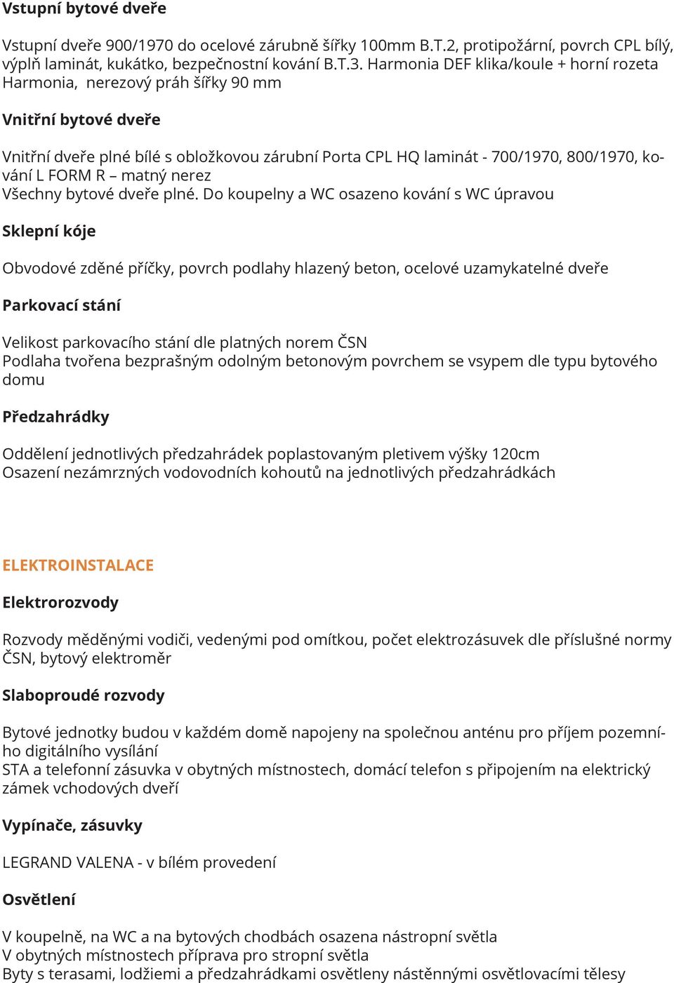R matný nerez Všechny bytové dveře plné.
