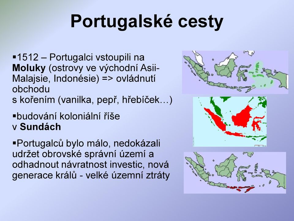 budování koloniální říše v Sundách Portugalců bylo málo, nedokázali udržet