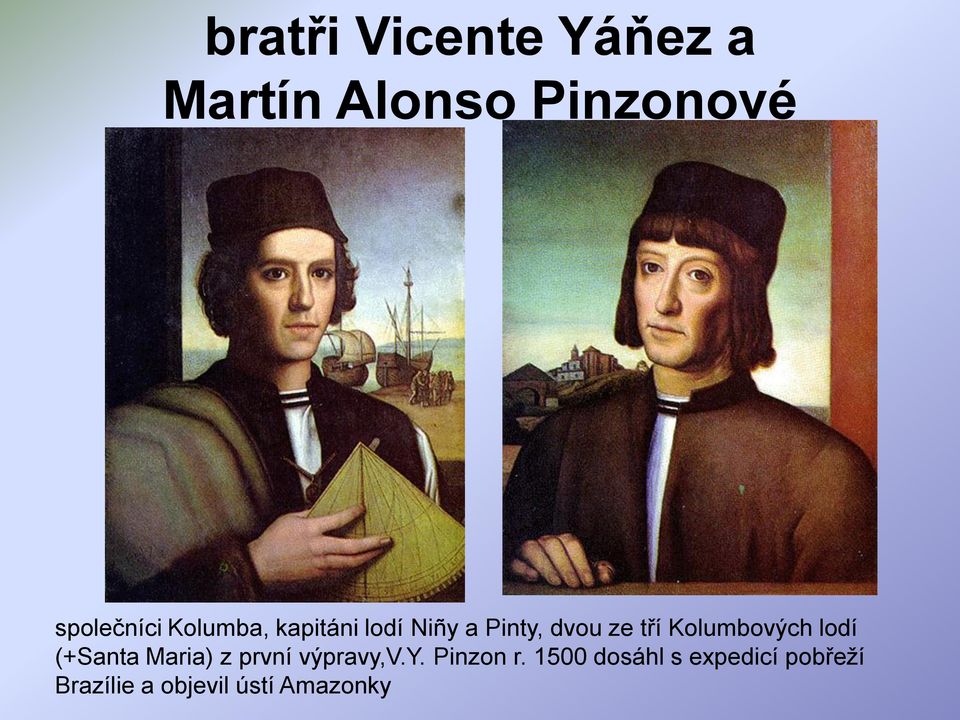 Kolumbových lodí (+Santa Maria) z první výpravy,v.y. Pinzon r.