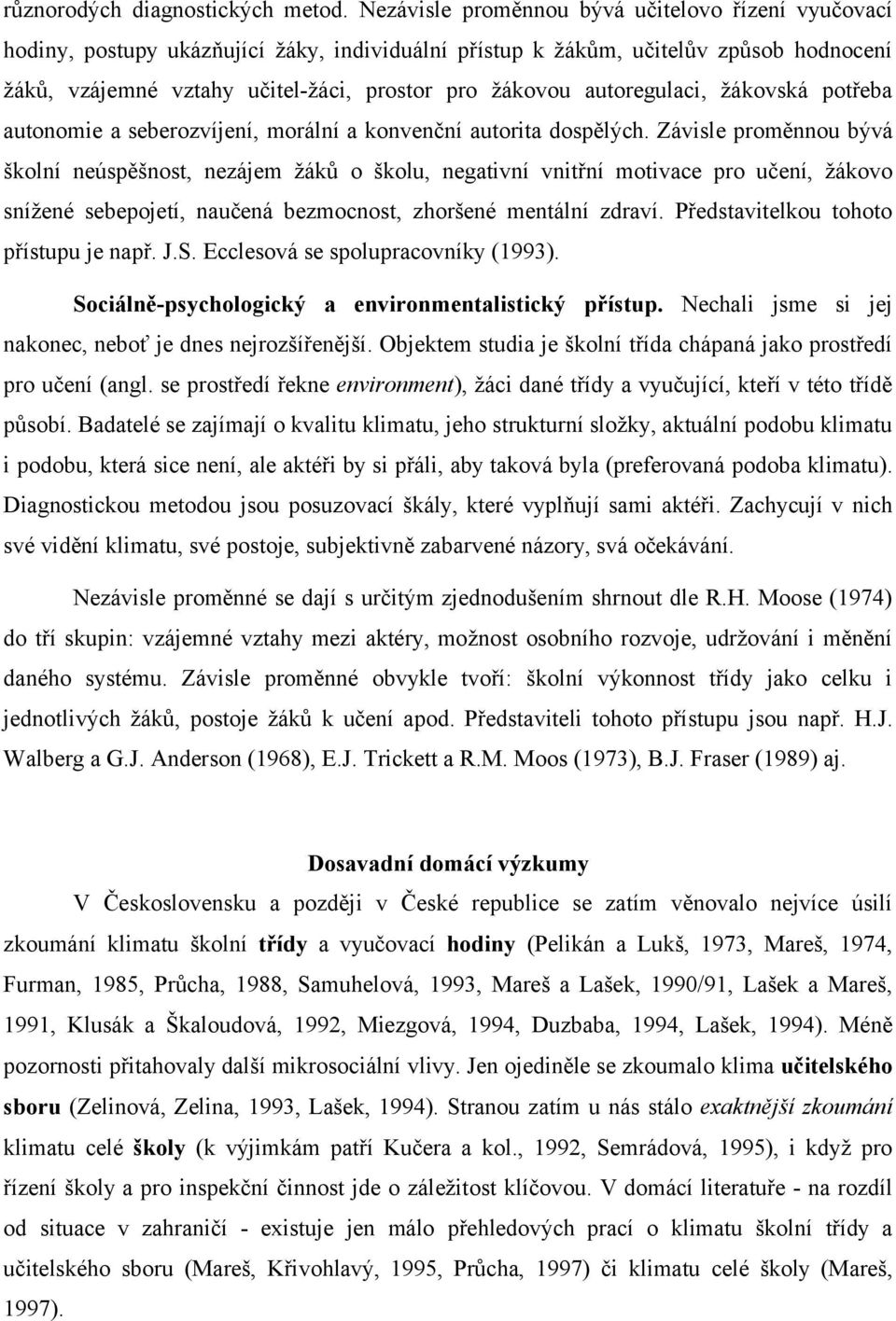 autoregulaci, žákovská potřeba autonomie a seberozvíjení, morální a konvenční autorita dospělých.