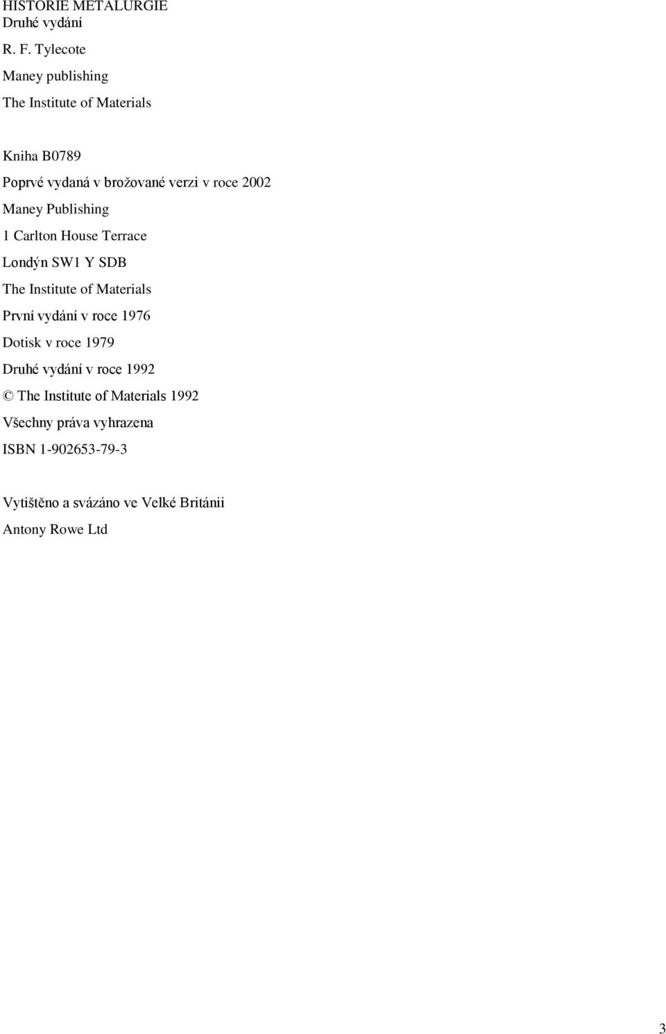 2002 Maney Publishing 1 Carlton House Terrace Londýn SW1 Y SDB The Institute of Materials První vydání v