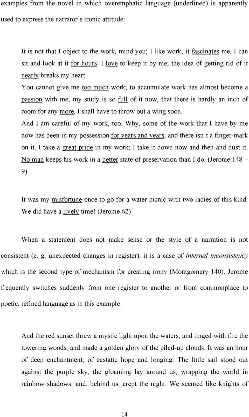 You cannot give me too much work; to accumulate work has almost become a passion with me; my study is so full of it now, that there is hardly an inch of room for any more.