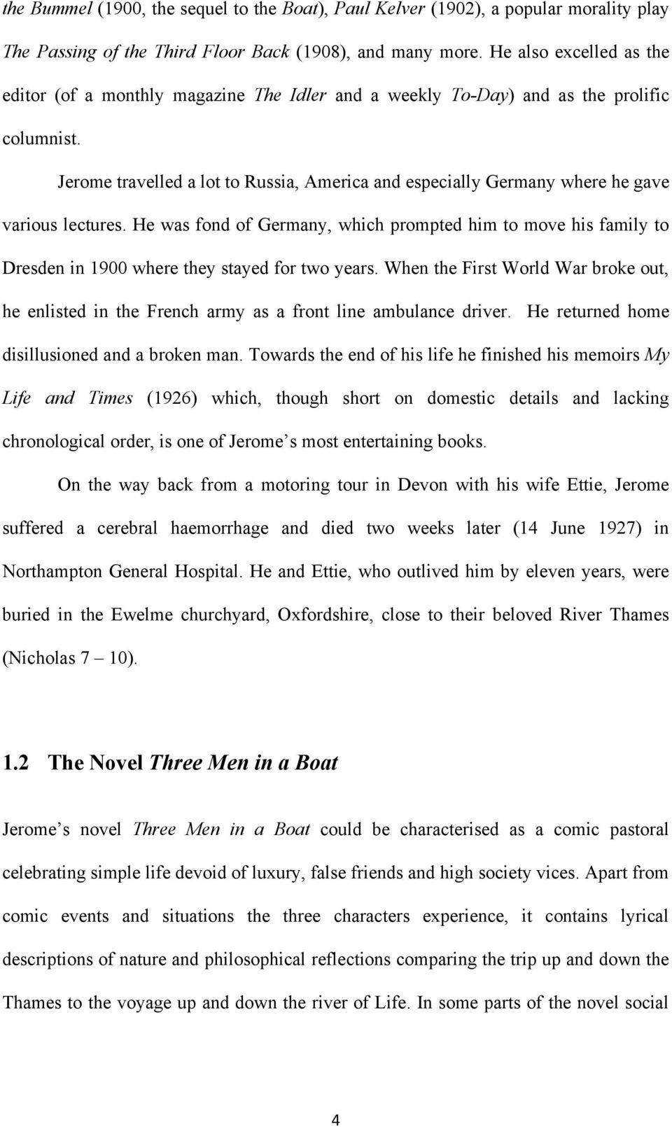 Jerome travelled a lot to Russia, America and especially Germany where he gave various lectures.