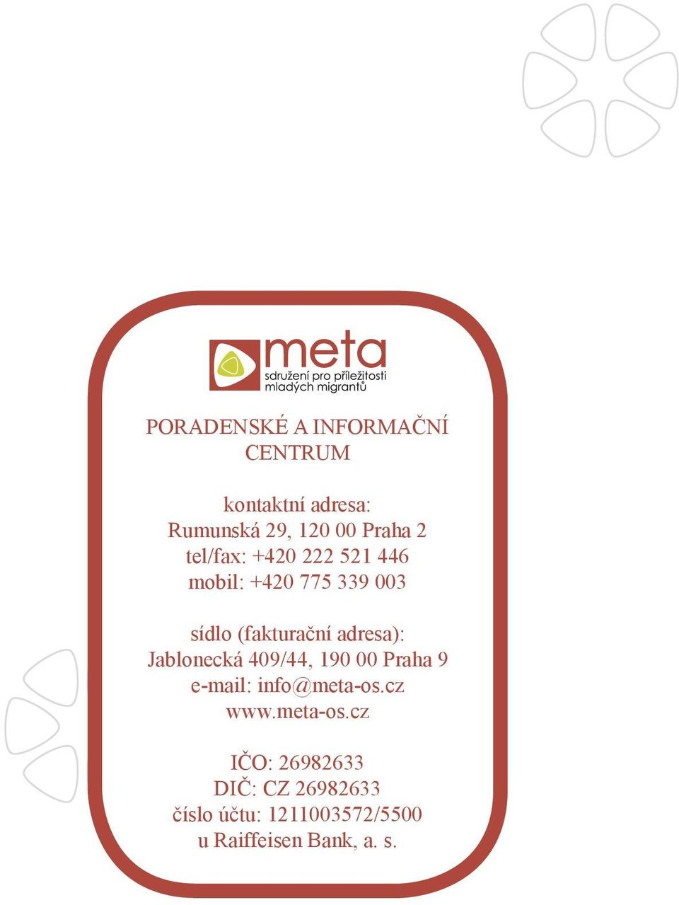 Jablonecká 409/44, 190 00 Praha 9 e-mail: info@meta-os.
