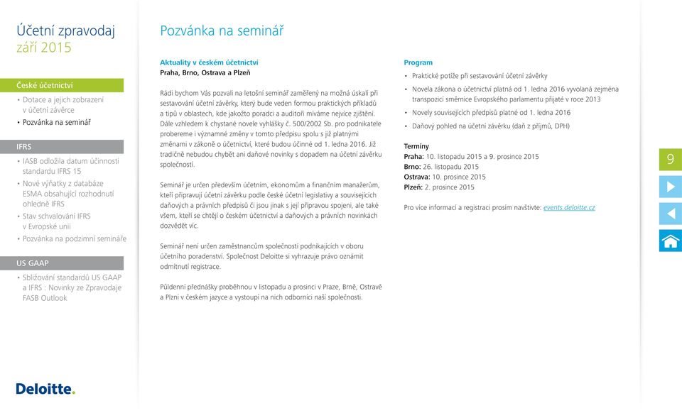 pro podnikatele probereme i významné změny v tomto předpisu spolu s již platnými změnami v zákoně o účetnictví, které budou účinné od 1. ledna 2016.