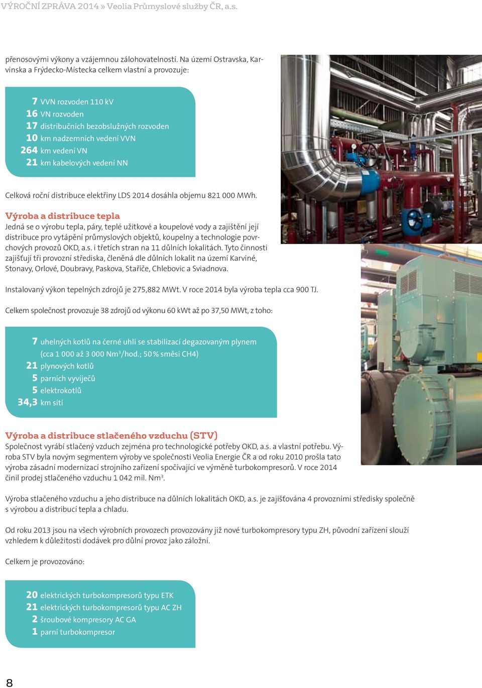 21 km kabelových vedení NN Celková roční distribuce elektřiny LDS 2014 dosáhla objemu 821 000 MWh.