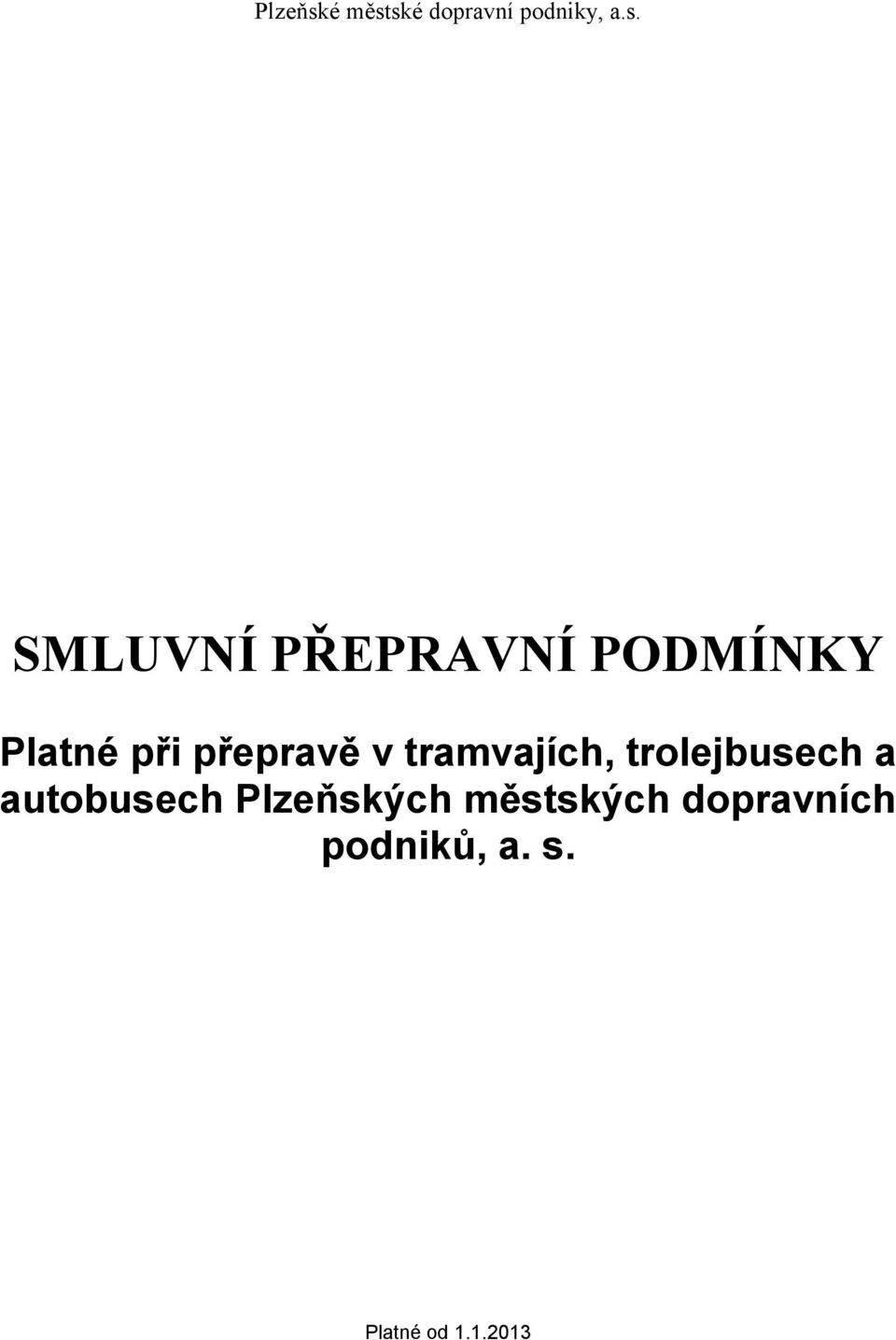 ské dopravní podniky, a.s. SMLUVNÍ PŘEPRAVNÍ