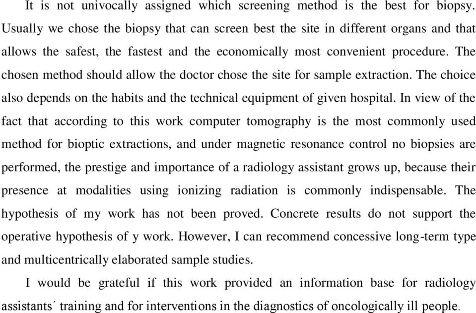 The chosen method should allow the doctor chose the site for sample extraction. The choice also depends on the habits and the technical equipment of given hospital.