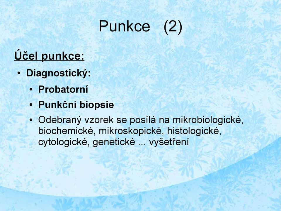 posílá na mikrobiologické, biochemické,