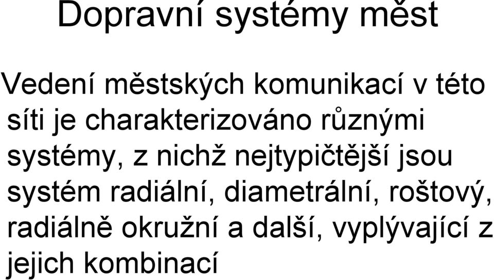 nejtypičtější jsou systém radiální, diametrální,